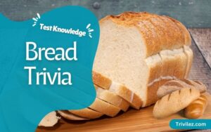 40 Bread Trivia Questions and Answers