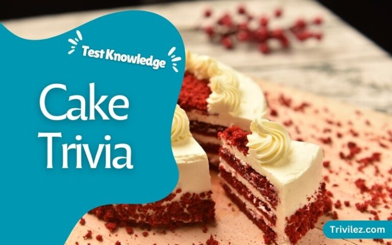 Cake Trivia Questions and Answers