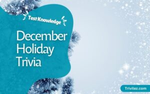 48 December Holiday Trivia Questions and Answers