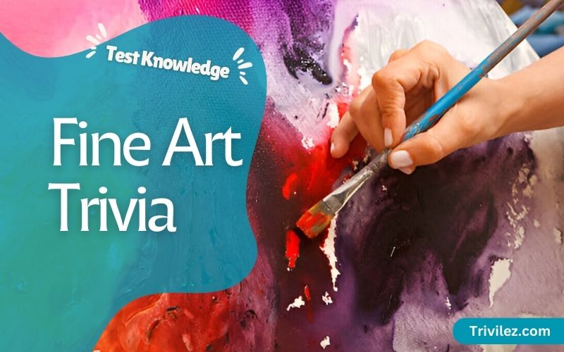 Fine Art Trivia questions and answers - Trivilez