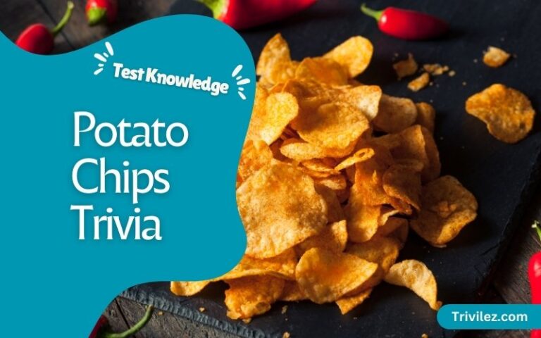 Potato Chips Trivia Questions and Answers