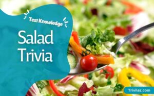 45 Salad Trivia Questions and Answers