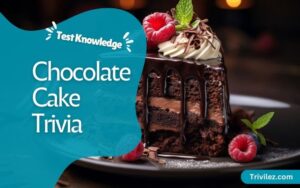 40 Chocolate Cake Trivia Questions and Answers